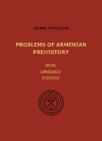 Problems of Armenian Prehistory: Myth, Language, History [2015]